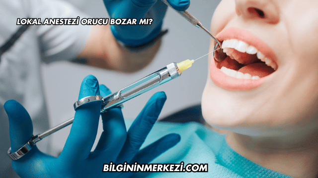 Lokal Anestezi Orucu Bozar mı?