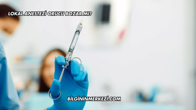 Lokal Anestezi Orucu Bozar mı?