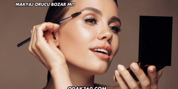 Makyaj Orucu Bozar mı?