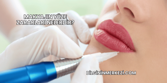 Makyajın Yüze Zararları Nelerdir?