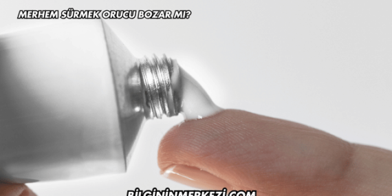 Merhem Sürmek Orucu Bozar mı?