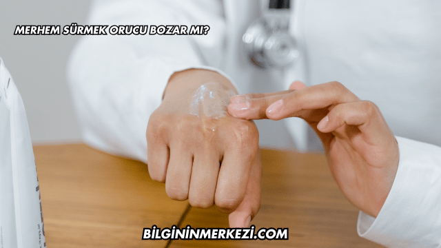 Merhem Sürmek Orucu Bozar mı?
