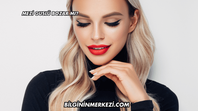 Mezi Guslü Bozar mı?
