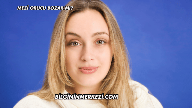 Mezi Orucu Bozar mı?