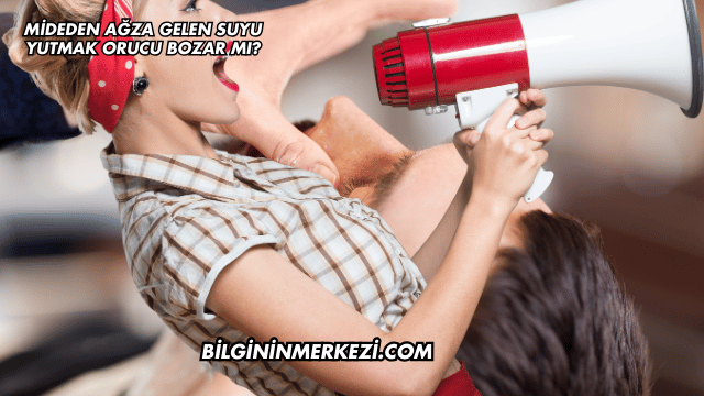Mideden Ağza Gelen Suyu Yutmak Orucu Bozar mı?