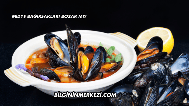 Midye Bağırsakları Bozar mı?