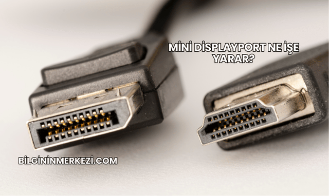 Mini DisplayPort Ne İşe Yarar?