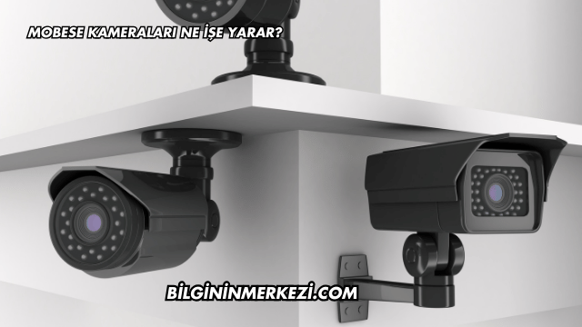 Mobese Kameraları Ne İşe Yarar?