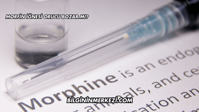 Morfin İğnesi Orucu Bozar mı?