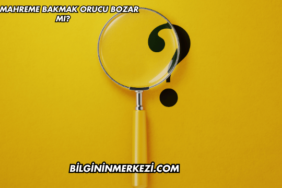 Namahreme Bakmak Orucu Bozar mı?