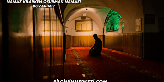 Namaz Kılarken Osurmak Namazı Bozar mı?