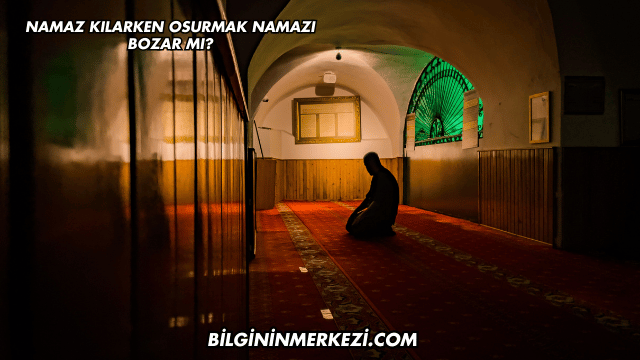Namaz Kılarken Osurmak Namazı Bozar mı?