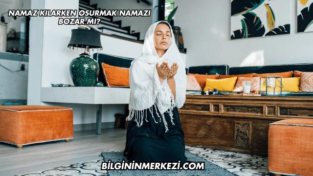 Namaz Kılarken Osurmak Namazı Bozar mı?