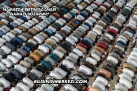 Namazda Sırtın Açılması Namazı Bozar mı?