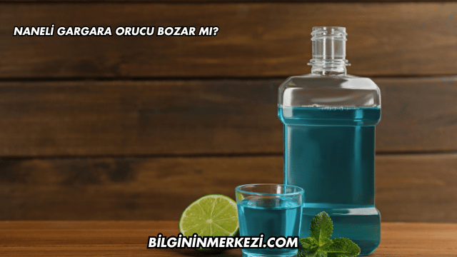 Naneli Gargara Orucu Bozar mı?