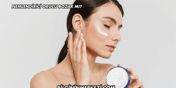 Nemlendirici Orucu Bozar mı?
