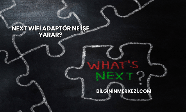 Next WiFi Adaptör Ne İşe Yarar?