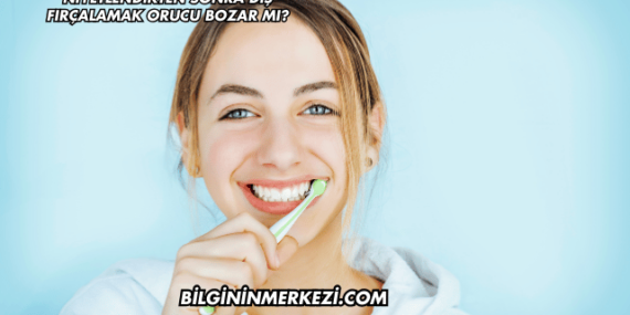 Niyetlendikten Sonra Diş Fırçalamak Orucu Bozar mı?