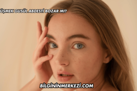 Öpüşmek Gusül Abdesti Bozar mı?