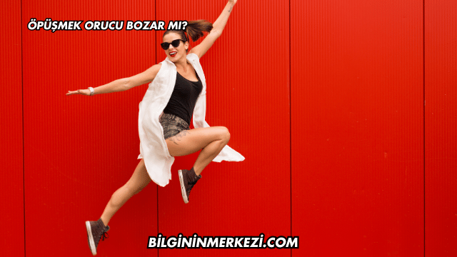Öpüşmek Orucu Bozar mı?