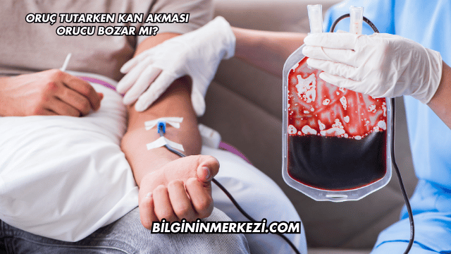 Oruç Tutarken Kan Akması Orucu Bozar mı?