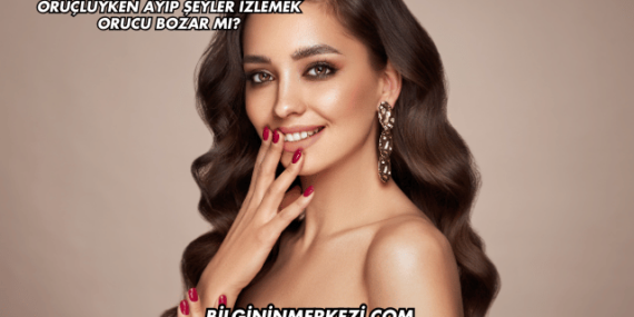 Oruçluyken Ayıp Şeyler İzlemek Orucu Bozar mı?