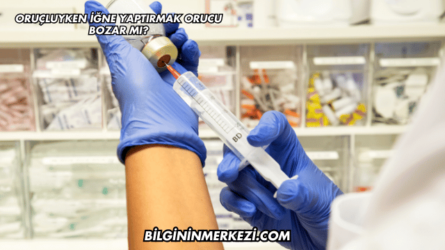 Oruçluyken İğne Yaptırmak Orucu Bozar mı?