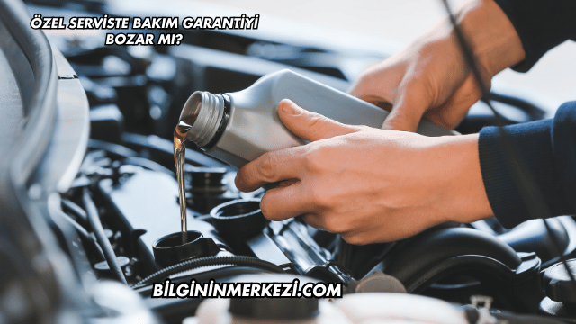 Özel Serviste Bakım Garantiyi Bozar mı?
