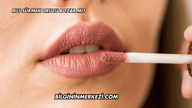 Ruj Sürmek Orucu Bozar mı?