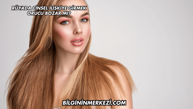 Rüyada Cinsel İlişkiye Girmek Orucu Bozar mı?