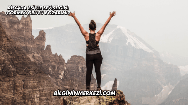 Rüyada Eşiyle Seviştiğini Görmek Orucu Bozar mı?