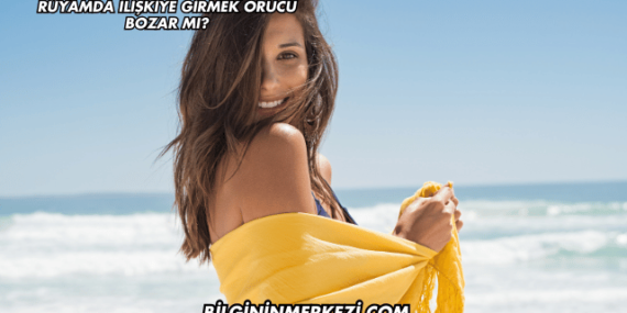 Rüyamda İlişkiye Girmek Orucu Bozar mı?