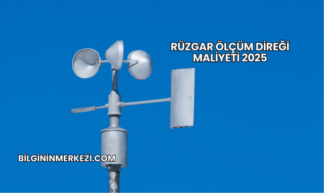 Rüzgar Ölçüm Direği Maliyeti 2025