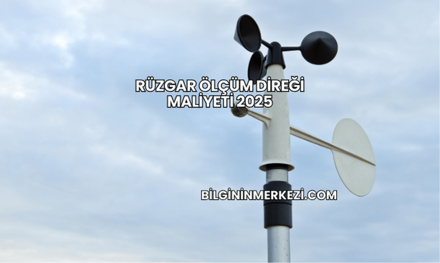 Rüzgar Ölçüm Direği Maliyeti 2025