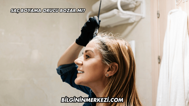 Saç Boyama Orucu Bozar mı?