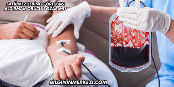Şafii Mezhebine Göre Kan Aldırmak Orucu Bozar mı?