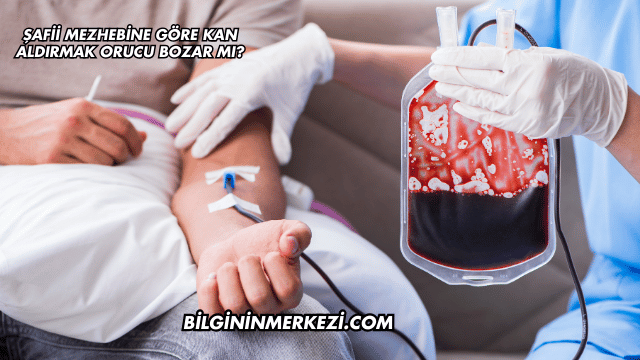 Şafii Mezhebine Göre Kan Aldırmak Orucu Bozar mı?