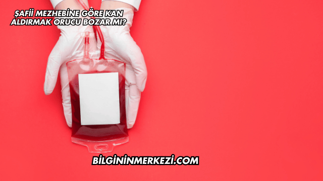 Şafii Mezhebine Göre Kan Aldırmak Orucu Bozar mı?