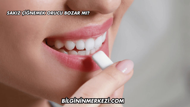 Sakız Çiğnemek Orucu Bozar mı?