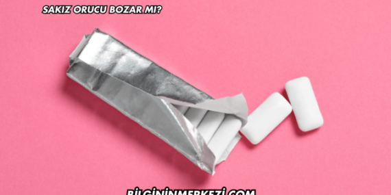 Sakız Orucu Bozar mı?