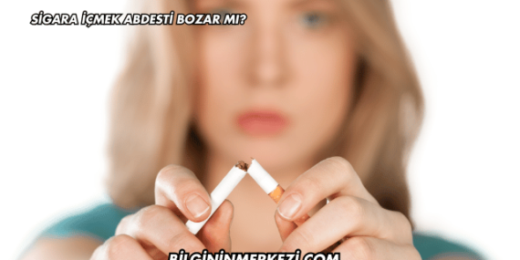 Sigara İçmek Abdesti Bozar mı?