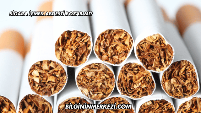 Sigara İçmek Abdesti Bozar mı?