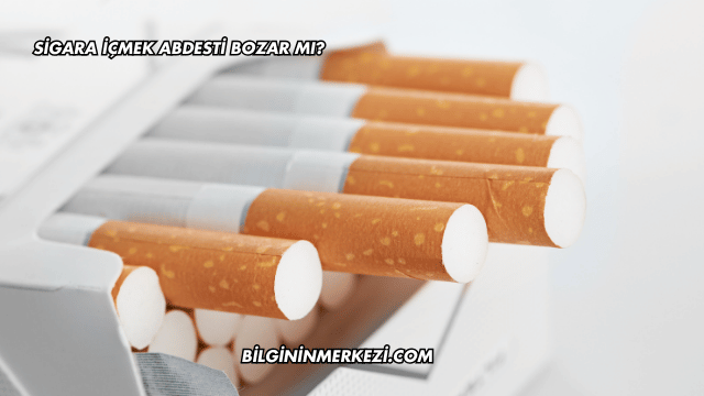 Sigara İçmek Abdesti Bozar mı?