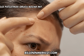 Sivilce Patlatmak Orucu Bozar mı?