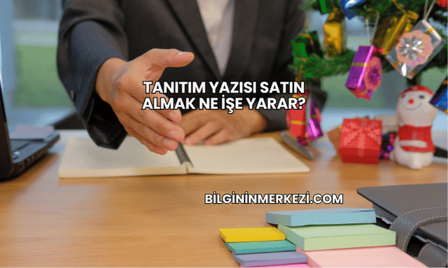 Tanıtım Yazısı Satın Almak Ne İşe Yarar?