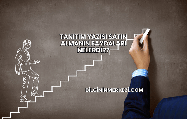 Tanıtım Yazısı Satın Almanın Faydaları Nelerdir?