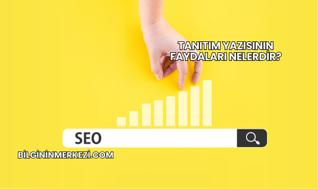 Tanıtım Yazısının Faydaları Nelerdir?