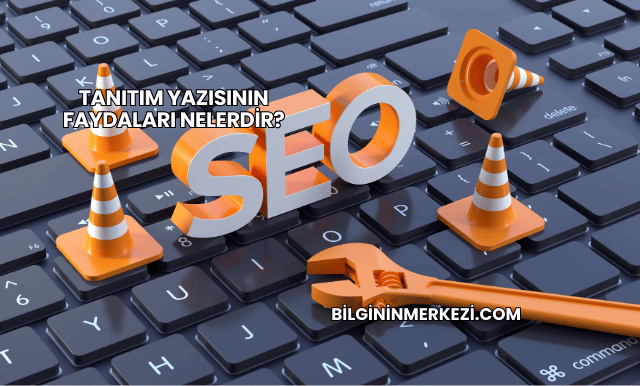 Tanıtım Yazısının Faydaları Nelerdir?