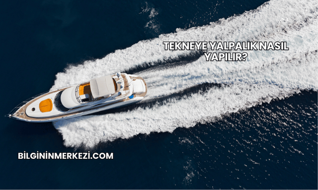 Tekneye Yalpalık Nasıl Yapılır?