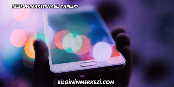 Telefon Maketi Nasıl Yapılır?